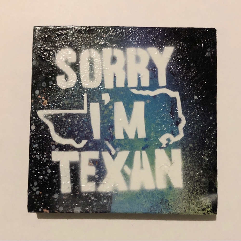 “Sorry I’m Texan” 4x4 wall art